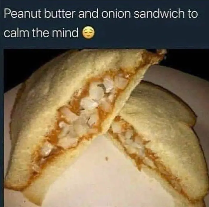 thanks i hate it peanut butter onion