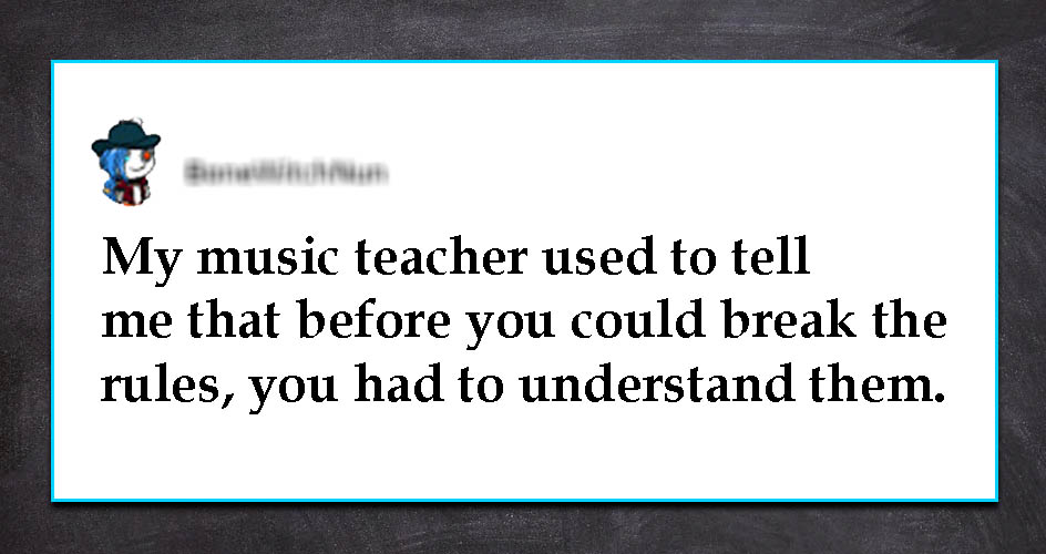 What is something a high school teacher told you, that you will never forget